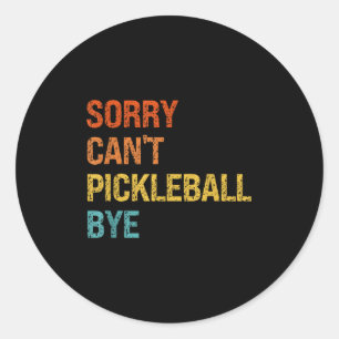 Sorry Cant Ckleball Bye Sarcastic Ckleball Player Classic Round Sticker