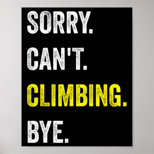Sorry Can't Climbing Funny Hobby Climbers Poster