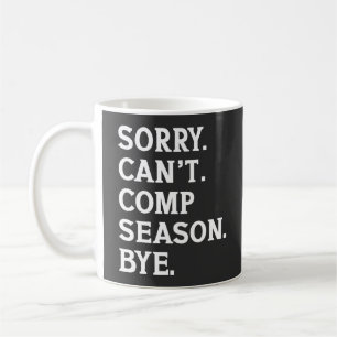 Sorry Can't Comp Season Bye Cheer Dancing Funny Coffee Mug