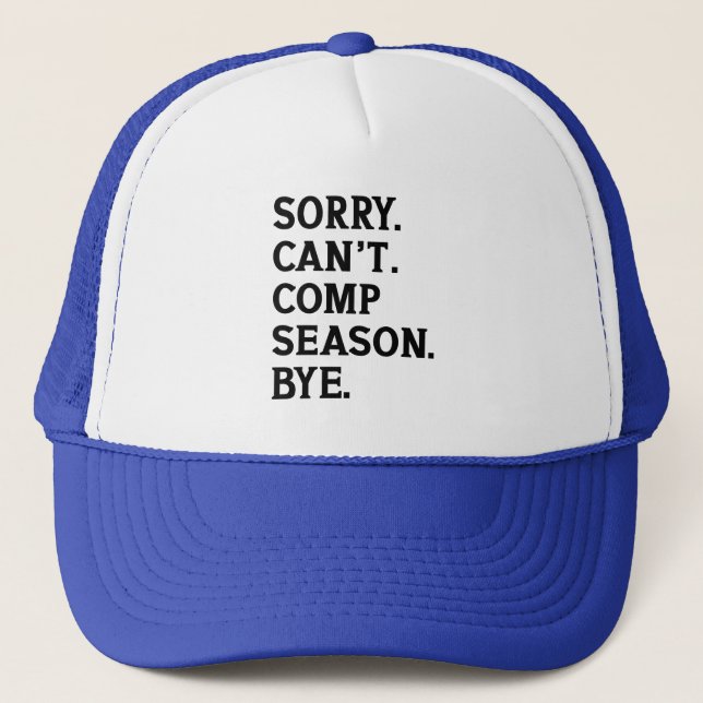 Sorry Can't Comp Season Bye Cheer Dancing Funny Trucker Hat (Front)