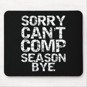 Sorry Can't Comp Season Bye Cheerleader Gift Compe Mouse Pad