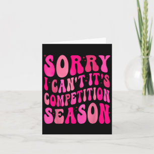 Sorry Can't Comp Season Comp Season Card