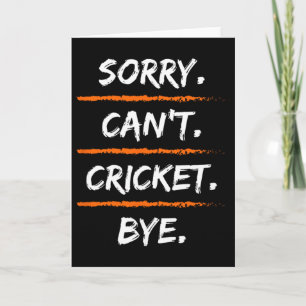 Sorry Can't Cricket Bye - Funny Excuse Saying Hob Card