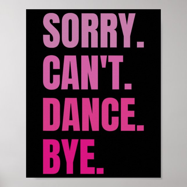 Sorry Can't Dance Bye Retro Funny Dancer Dancing D Poster (Front)