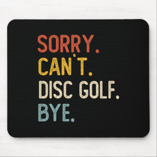 Sorry Can't Disc Golf Bye Shirts Funny Disc Golf L Mouse Pad