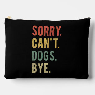 Sorry Can't Dogs Bye II Accessory Pouch
