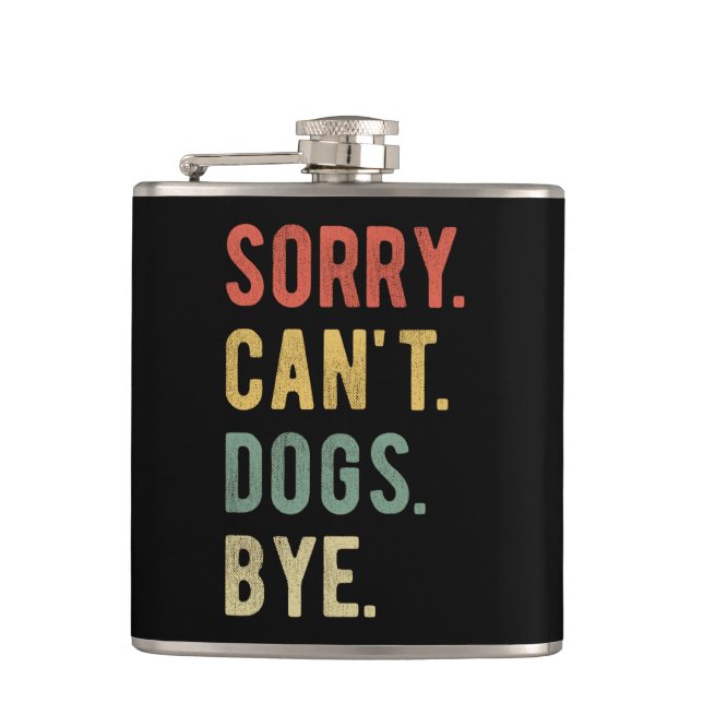 Sorry Can't Dogs Bye II Hip Flask (Front)