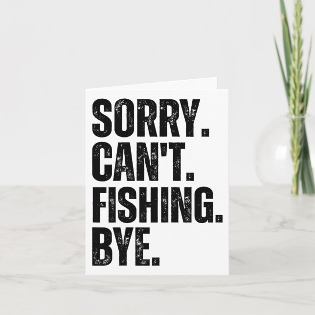 Sorry Can't Fishing Bye  Card (Front)