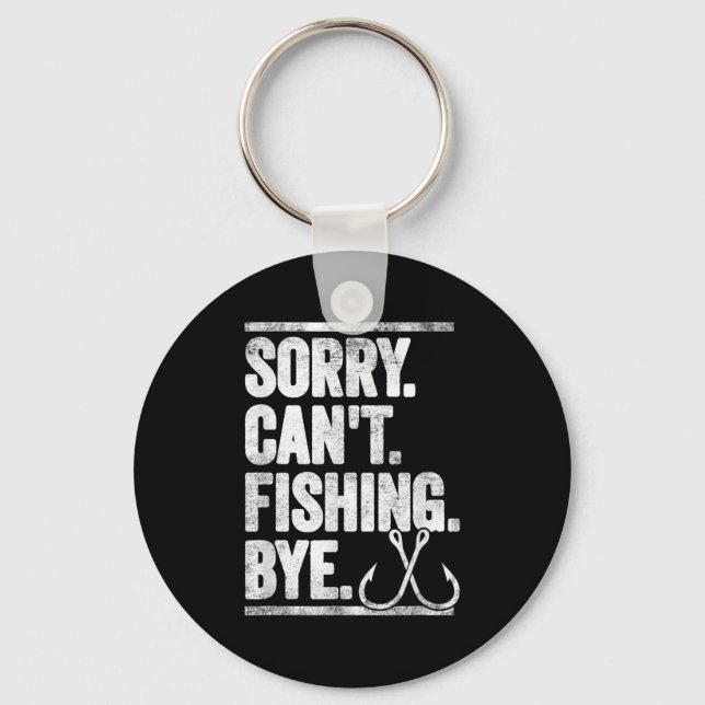 Sorry Can't Fishing Bye Funny  Key Ring (Front)
