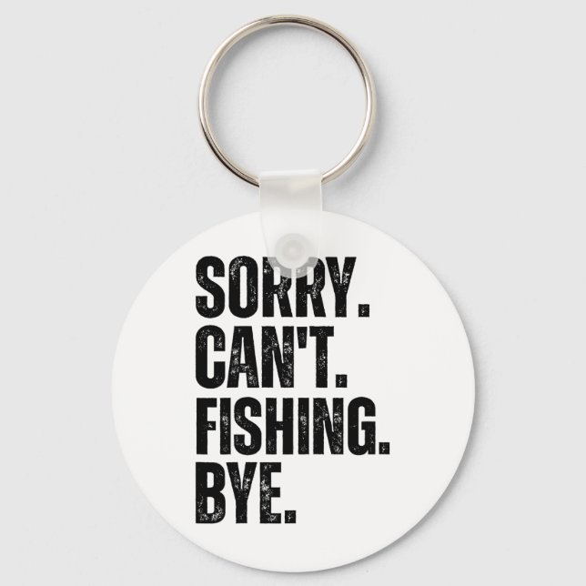 Sorry Can't Fishing Bye  Key Ring (Front)