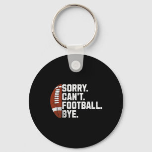 Sorry Cant Football Bye For Men Boys Funny America Key Ring
