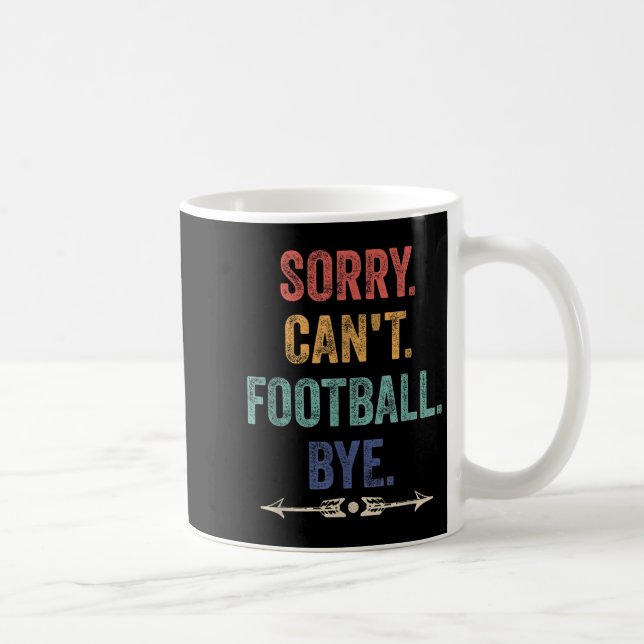 Sorry Can't Football Bye Funny Saying  Coffee Mug (Right)