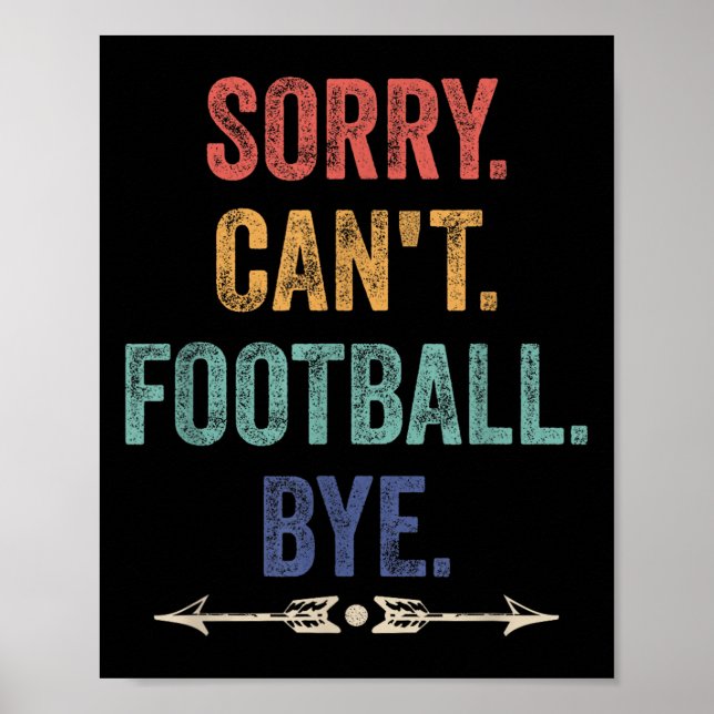 Sorry Can't Football Bye Funny Saying  Poster (Front)