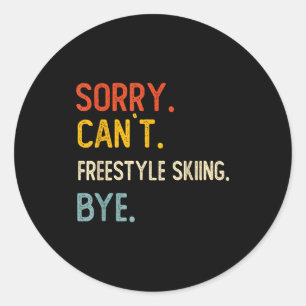 Sorry can't freestyle skiing bye shirts freestyle classic round sticker