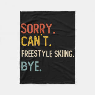 Sorry Can't Freestyle Skiing Bye Shirts Freestyle Fleece Blanket