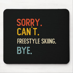 Sorry can't freestyle skiing bye shirts freestyle mouse pad