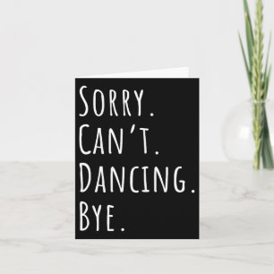 Sorry Cant Funny Dancing Dance Card