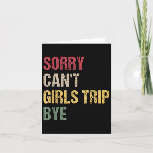 Sorry Can't Girls Trip Bye Shirt  Card (Front)