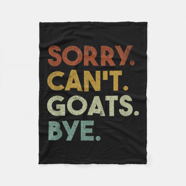 Sorry Can't Goats Bye Funny Goats  Fleece Blanket (Front)
