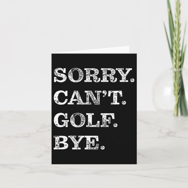 Sorry Can't Golf Bye - Funny Golfing  Card (Front)