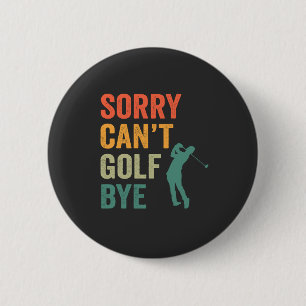Sorry Can't Golf Bye Funny Retro Vintage Golfer 6 Cm Round Badge