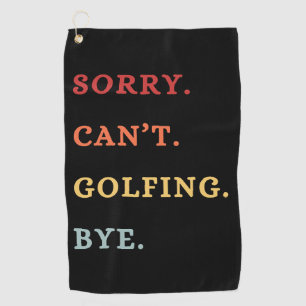 Sorry. Can't. Golfing. Bye. - Cool Retro Golfer Golf Towel