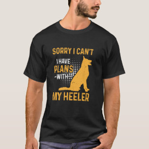 Sorry Can't Have Plans With My Heeler Funny Cattle T-Shirt