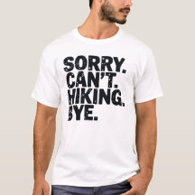 Sorry cant Hiking Bye Adventure, Hiking Shirt