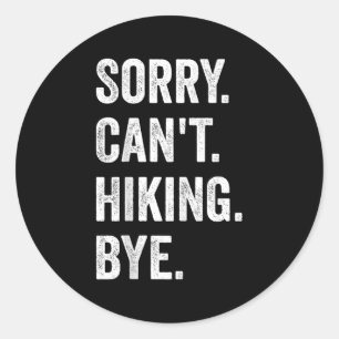 Sorry Can't Hiking Bye Vintage Retro Hiking  Classic Round Sticker