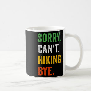Sorry Can't Hiking Bye Vintage Retro Hiking Coffee Mug