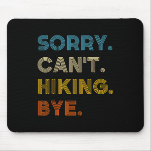 Sorry Can't Hiking Bye Vintage Retro Hiking  Mouse Pad