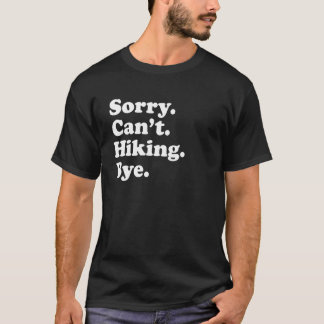 Sorry Can't Hiking Funny I Love Camping Hiker Adve T-Shirt