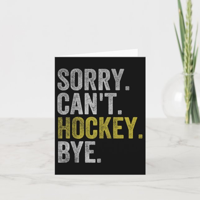 Sorry Can't Hockey Bye Funny Hockey  Card (Front)