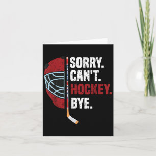 Sorry Can't Hockey Bye Funny Hockey Card