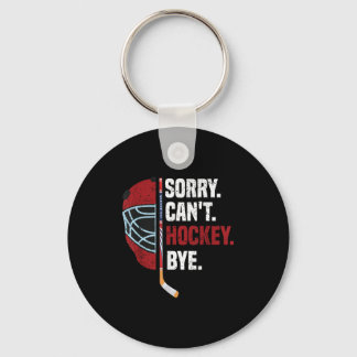 Sorry Can't Hockey Bye Funny Hockey  Key Ring