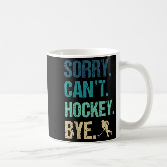 Sorry Can't Hockey Bye Funny Hockey Lover For Wome Coffee Mug (Right)