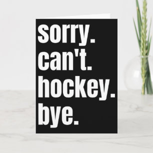 Sorry Can't Hockey Bye Funny Hockey Player (2) Card