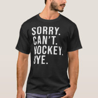 Sorry Can't Hockey Bye Funny Ice Hockey Mom Game