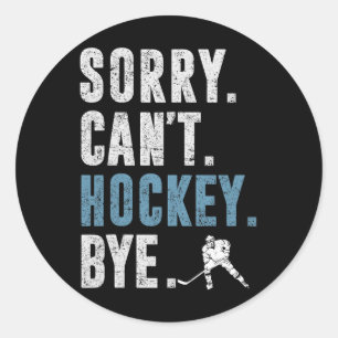 Sorry Can't Hockey Bye Vintage Retro Hockey Player Classic Round Sticker