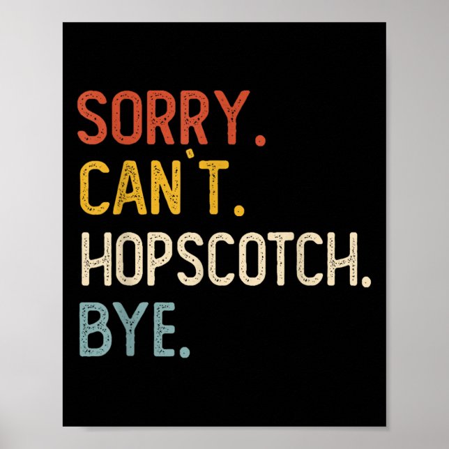 Sorry Can't Hopscotch Bye Shirts Funny Hopscotch L Poster (Front)