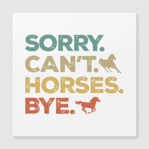 Sorry Can't Horses Bye