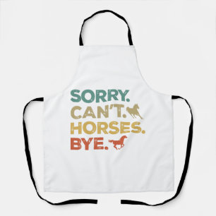 Sorry Can't Horses Bye Apron