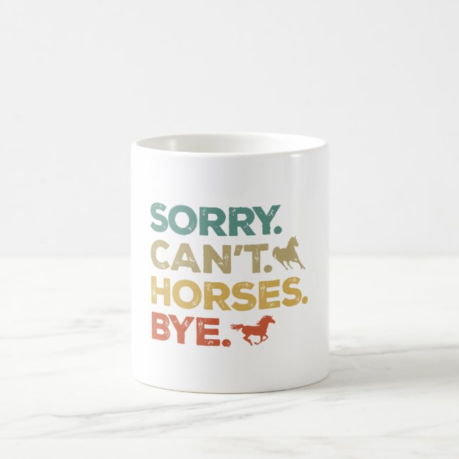 Sorry Can't Horses Bye Coffee Mug (Center)