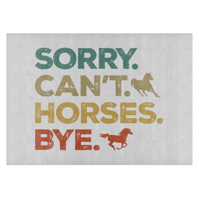 Sorry Can't Horses Bye Cutting Board (Front)