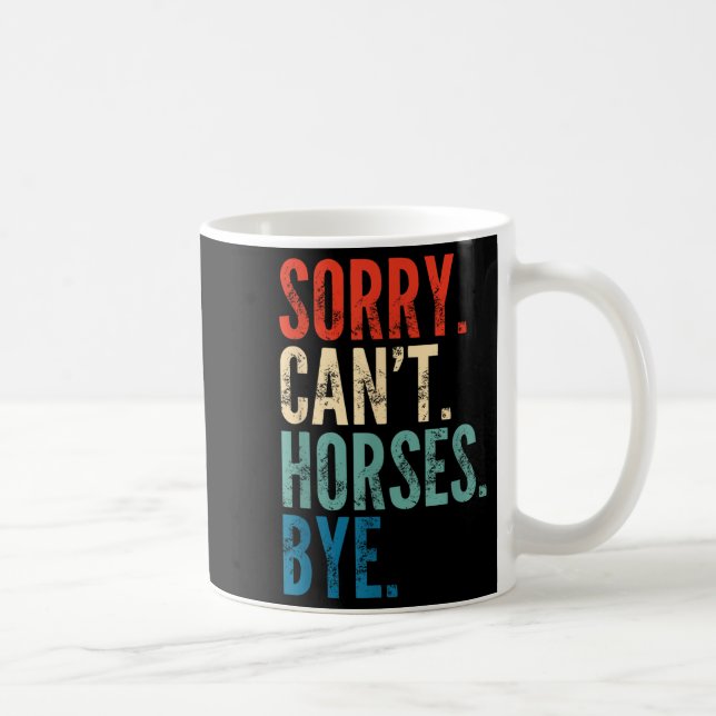Sorry Can't Horses Bye Funny Riding Equestrian Vin Coffee Mug (Right)