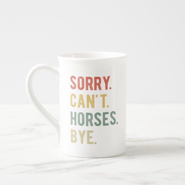 Sorry Can't Horses Bye II Bone China Mug (Left)