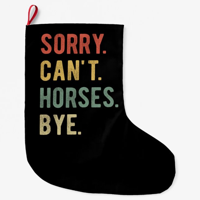 Sorry Can't Horses Bye II Large Christmas Stocking (Front)