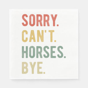 Sorry Can't Horses Bye II Napkin