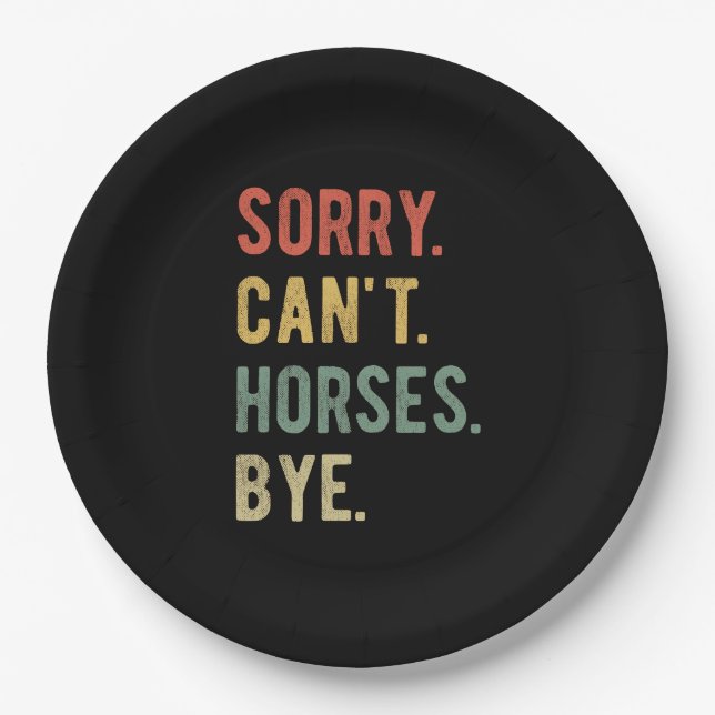 Sorry Can't Horses Bye II Paper Plate (Front)