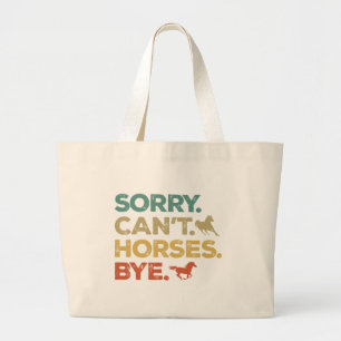 Sorry Can't Horses Bye Large Tote Bag
